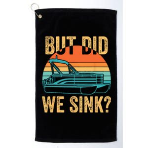 But Did We Sink Funny Pontoon Boat Captain Boating Platinum Collection Golf Towel