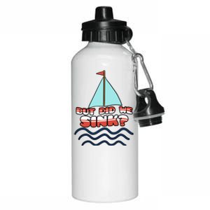 But Did We Sink? Sailing Boat Captain Cruise Boating Gift Meaningful Gift Aluminum Water Bottle