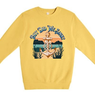 But Did We Sink Funny Sailing Boat Premium Premium Crewneck Sweatshirt