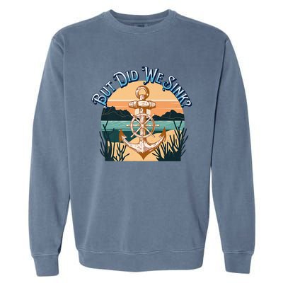 But Did We Sink Funny Sailing Boat Premium Garment-Dyed Sweatshirt