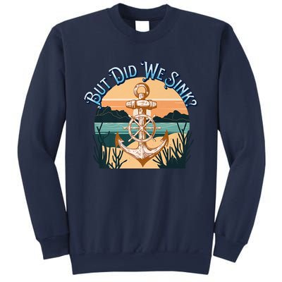 But Did We Sink Funny Sailing Boat Premium Sweatshirt