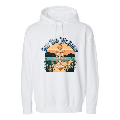 But Did We Sink Funny Sailing Boat Premium Garment-Dyed Fleece Hoodie