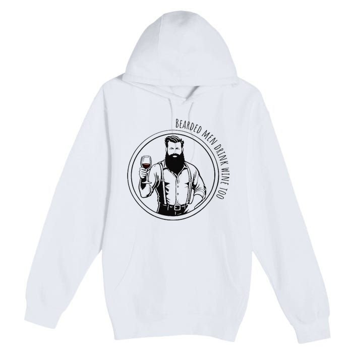 Bearded Drink Wine Too Premium Pullover Hoodie