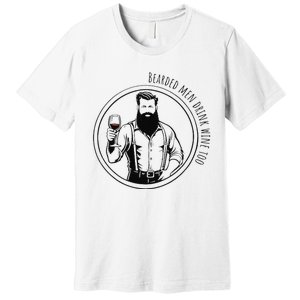 Bearded Drink Wine Too Premium T-Shirt