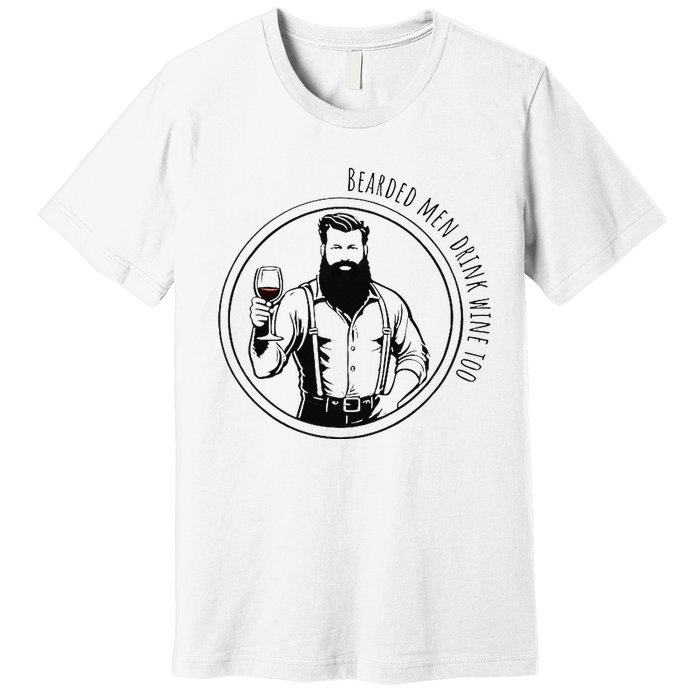 Bearded Drink Wine Too Premium T-Shirt