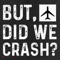 But Did We Crash Airplane Plane Pilot Aviator Cool Comfort Performance Bucket Hat