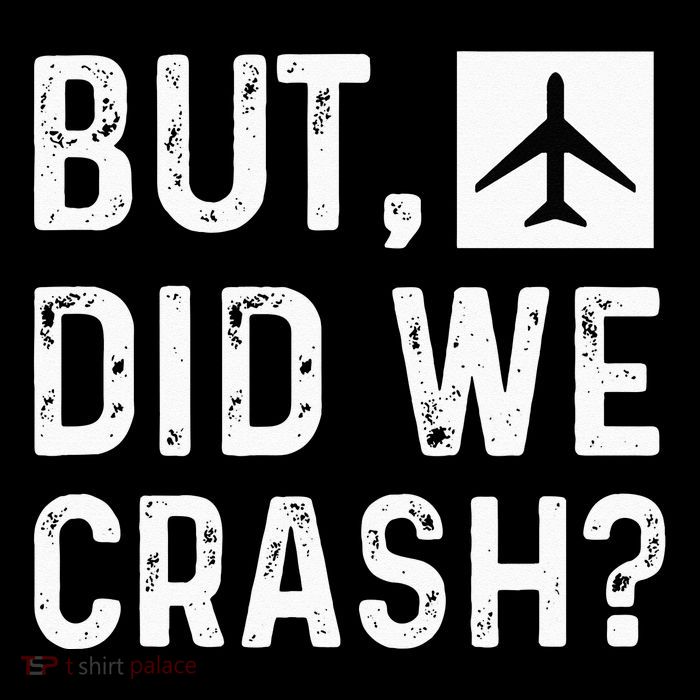 But Did We Crash Airplane Plane Pilot Aviator Doggie Tank