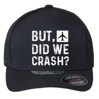 But Did We Crash Airplane Plane Pilot Aviator Flexfit Unipanel Trucker Cap