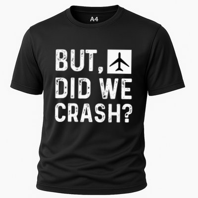 But Did We Crash Airplane Plane Pilot Aviator Performance Shirt