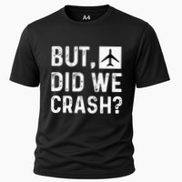 But Did We Crash Airplane Plane Pilot Aviator Performance Shirt