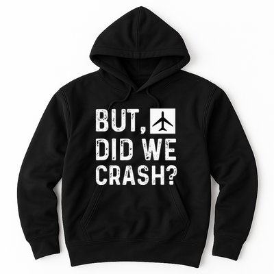 But Did We Crash Airplane Plane Pilot Aviator Hoodie