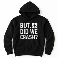 But Did We Crash Airplane Plane Pilot Aviator Hoodie