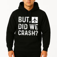 But Did We Crash Airplane Plane Pilot Aviator Hoodie