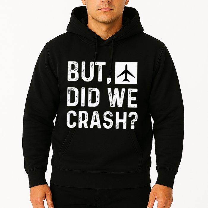 But Did We Crash Airplane Plane Pilot Aviator Hoodie
