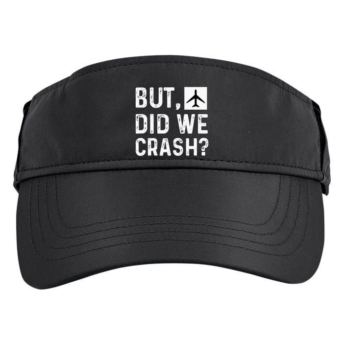 But Did We Crash Airplane Plane Pilot Aviator Adult Drive Performance Visor