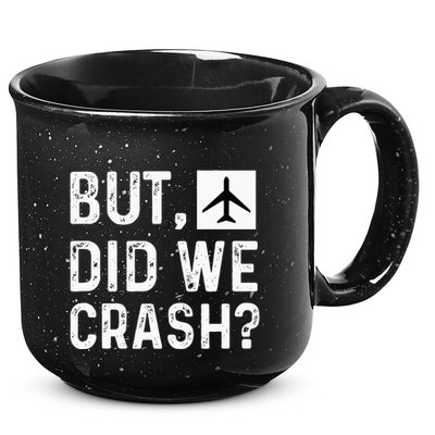 But Did We Crash Airplane Plane Pilot Aviator 15oz Campfire Ceramic Mug