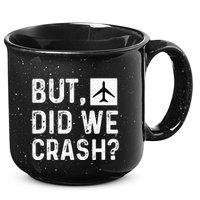 But Did We Crash Airplane Plane Pilot Aviator 15oz Campfire Ceramic Mug