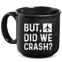 But Did We Crash Airplane Plane Pilot Aviator 15oz Campfire Ceramic Mug