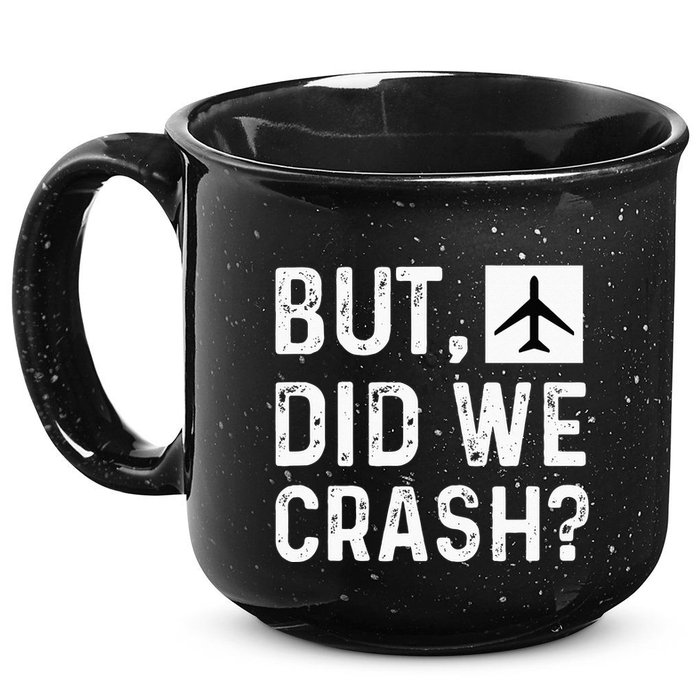 But Did We Crash Airplane Plane Pilot Aviator 15oz Campfire Ceramic Mug