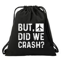 But Did We Crash Airplane Plane Pilot Aviator Drawstring Bag