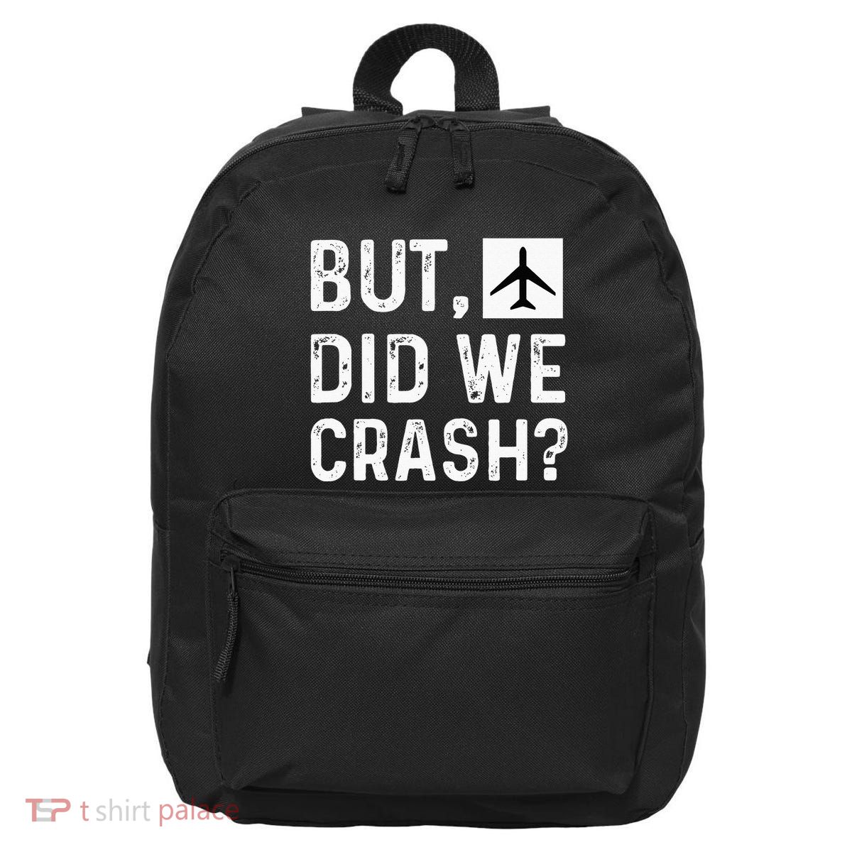 But Did We Crash Airplane Plane Pilot Aviator 16 in Basic Backpack