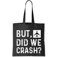 But Did We Crash Airplane Plane Pilot Aviator Bag