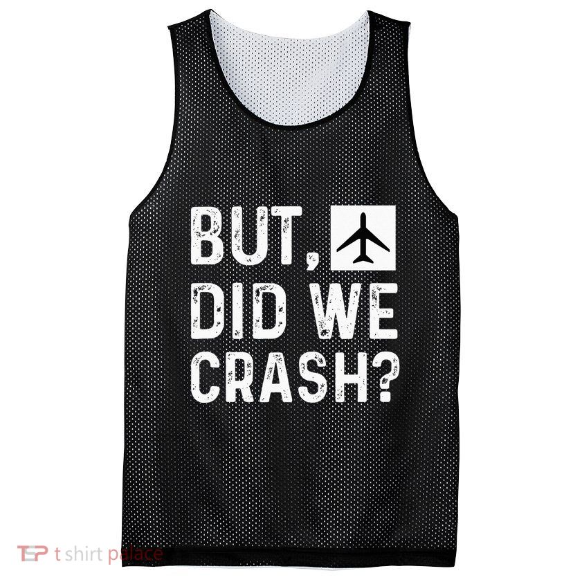 But Did We Crash Airplane Plane Pilot Aviator Mesh Reversible Basketball Jersey Tank