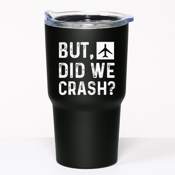 But Did We Crash Airplane Plane Pilot Aviator Tumbler