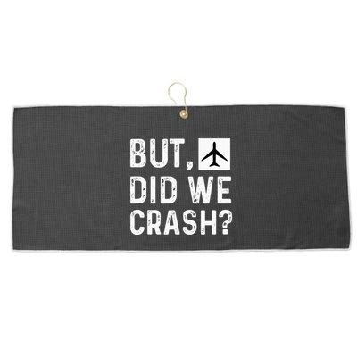 But Did We Crash Airplane Plane Pilot Aviator Large Microfiber Waffle Golf Towel
