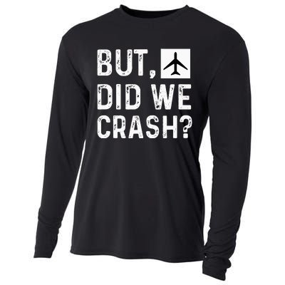 But Did We Crash Airplane Plane Pilot Aviator Cooling Performance Long Sleeve Crew