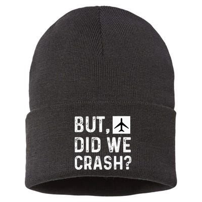 But Did We Crash Airplane Plane Pilot Aviator Sustainable Knit Beanie