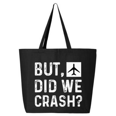 But Did We Crash Airplane Plane Pilot Aviator 25L Jumbo Tote