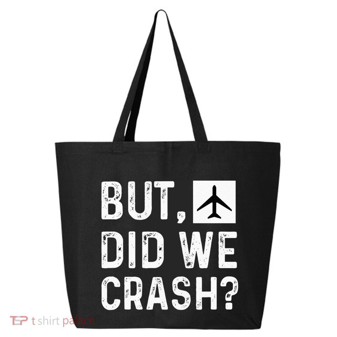 But Did We Crash Airplane Plane Pilot Aviator 25L Jumbo Tote