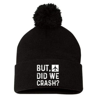 But Did We Crash Airplane Plane Pilot Aviator Pom Pom 12in Knit Beanie