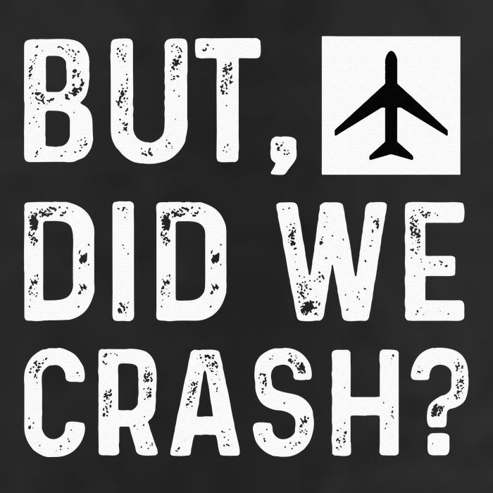 But Did We Crash Airplane Plane Pilot Aviator Golf Towel