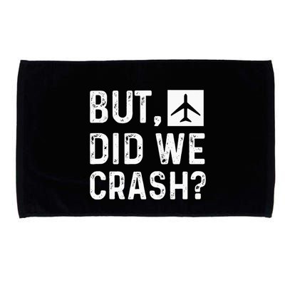 But Did We Crash Airplane Plane Pilot Aviator Microfiber Hand Towel