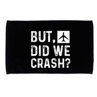 But Did We Crash Airplane Plane Pilot Aviator Microfiber Hand Towel