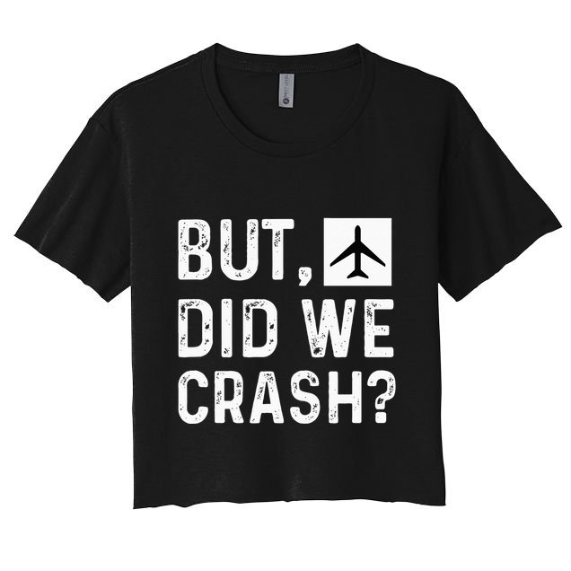 But Did We Crash Airplane Plane Pilot Aviator Crop Top