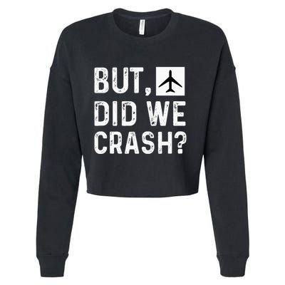 But Did We Crash Airplane Plane Pilot Aviator Cropped Pullover Crew