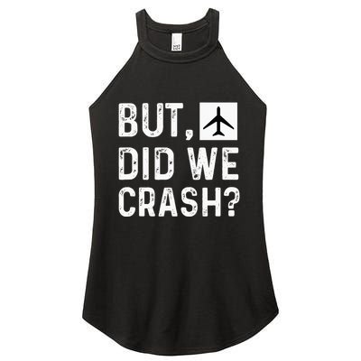 But Did We Crash Airplane Plane Pilot Aviator Women's Perfect Tri Rocker Tank