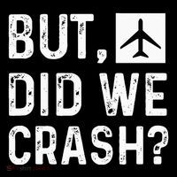 But Did We Crash Airplane Plane Pilot Aviator Short Acrylic Beanie