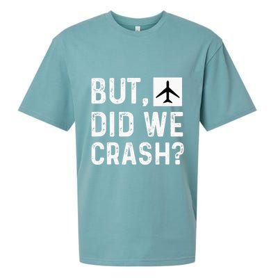 But Did We Crash Airplane Plane Pilot Aviator Sueded Cloud Jersey T-Shirt