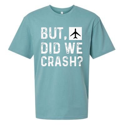 But Did We Crash Airplane Plane Pilot Aviator Sueded Cloud Jersey T-Shirt