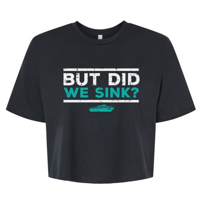 But Did We Sink Boat Funny Pontoon Joke Owner Bella+Canvas Jersey Crop Tee