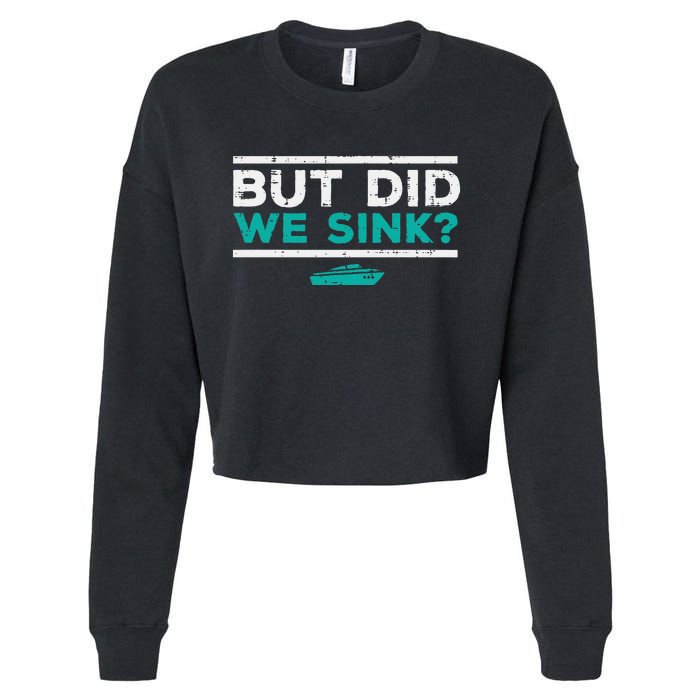 But Did We Sink Boat Funny Pontoon Joke Owner Cropped Pullover Crew