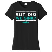 But Did We Sink Boat Funny Pontoon Joke Owner Women's T-Shirt