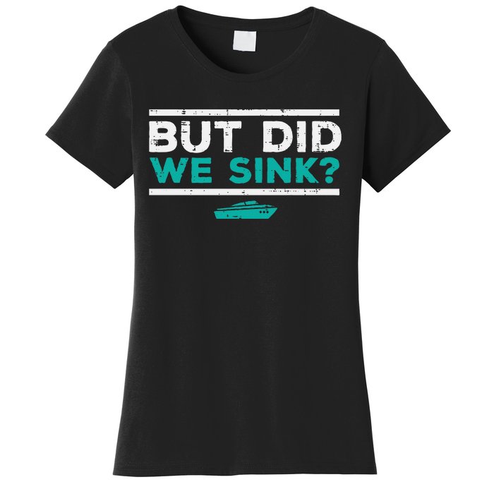 But Did We Sink Boat Funny Pontoon Joke Owner Women's T-Shirt