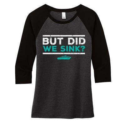 But Did We Sink Boat Funny Pontoon Joke Owner Women's Tri-Blend 3/4-Sleeve Raglan Shirt