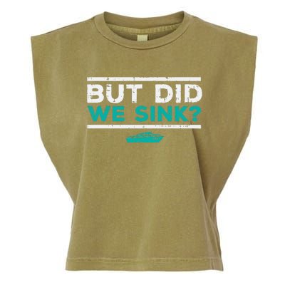 But Did We Sink Boat Funny Pontoon Joke Owner Garment-Dyed Women's Muscle Tee