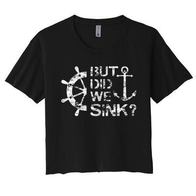 But Did We Sink Sailboat Sail Boating Captain Sailing Women's Crop Top Tee